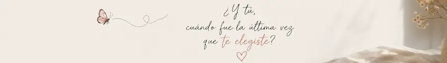 ¿Cuándo fué la última vez que te elegiste?