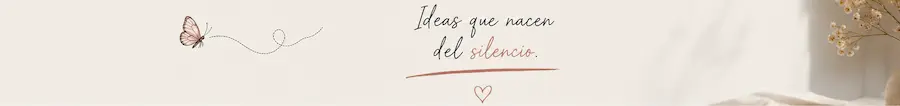 Ideas que nacen del silencio
