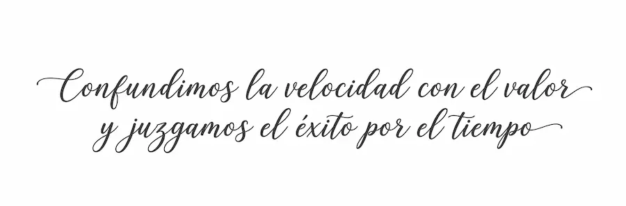 juzgamos el éxito por el tiempo