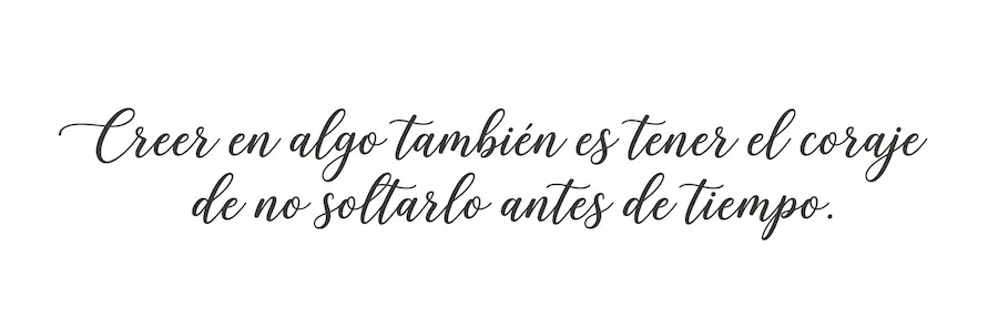 Creer en algo es no soltarlo